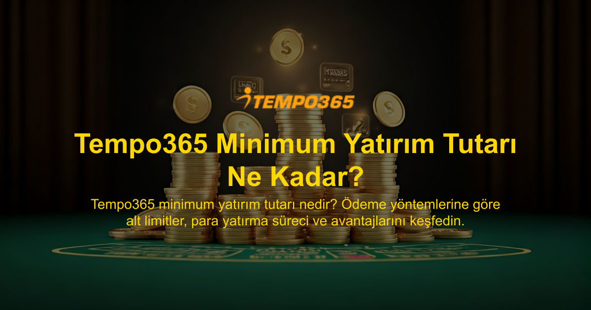 Tempo365 Minimum Yatırım Tutarı Ne Kadar?
