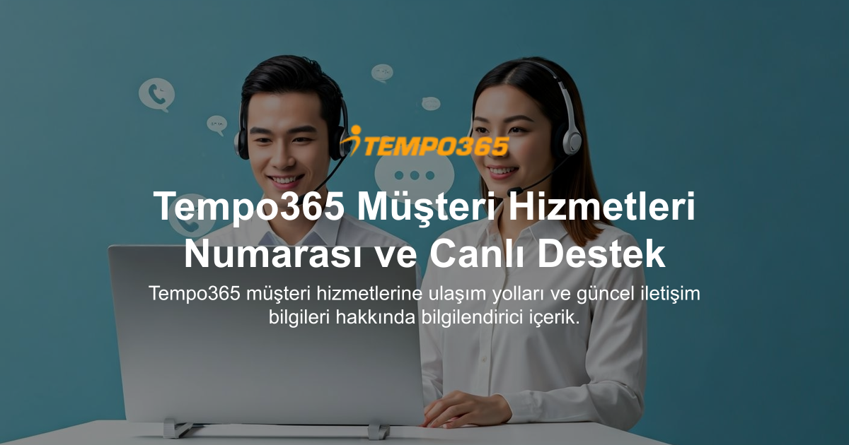 Tempo365 Müşteri Hizmetleri Numarası ve Canlı Destek