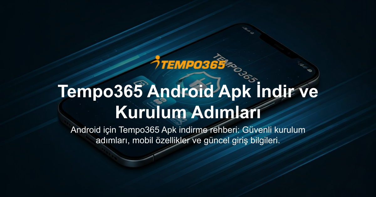 Tempo365 Android Apk İndir ve Kurulum Adımları