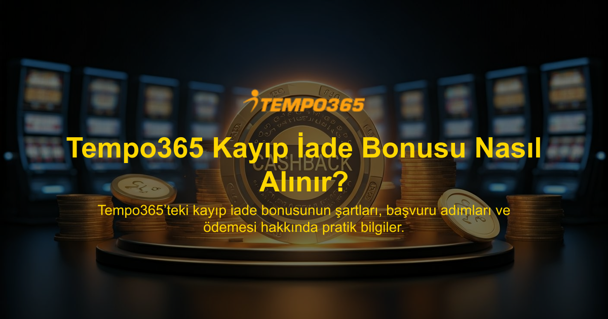 Tempo365 Kayıp İade Bonusu Nasıl Alınır?
