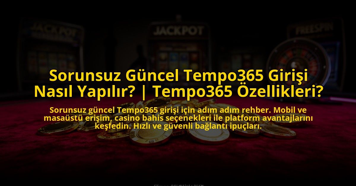 Sorunsuz-Guncel-Tempo365-Girisi-Nasil-Yapilir-Tempo365-Ozellikleri-overlay-1769823005.jpg