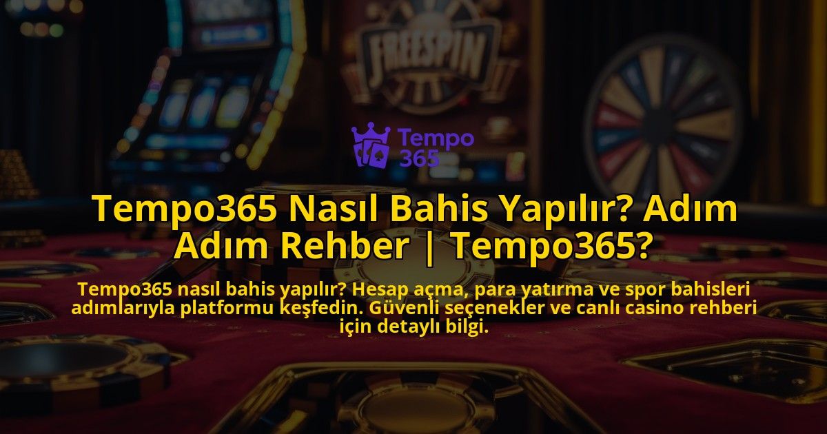 Tempo365-Nasil-Bahis-Yapilir-Adim-Adim-Rehber-Tempo365-overlay-1769380155.jpg