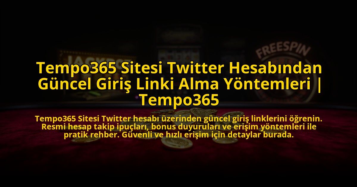 Tempo365-Sitesi-Twitter-Hesabindan-Guncel-Giris-Linki-Alma-Yontemleri-Tempo365-overlay-1773711827.jpg