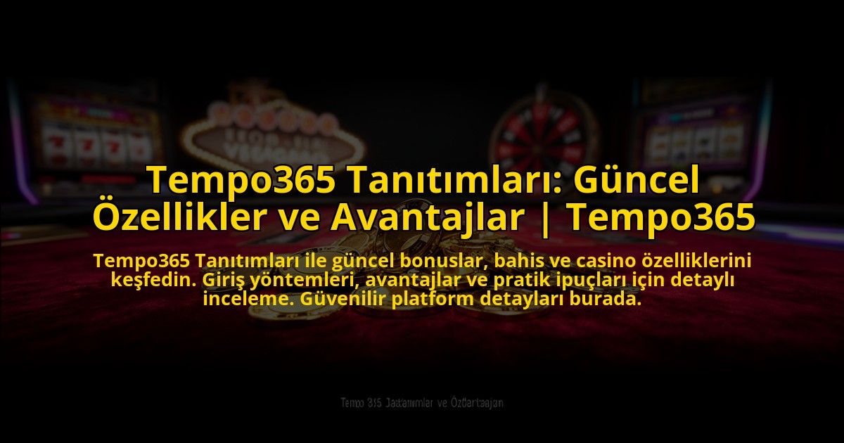 Tempo365-Tanitimlari-Guncel-Ozellikler-ve-Avantajlar-Tempo365-overlay-1773611484.jpg