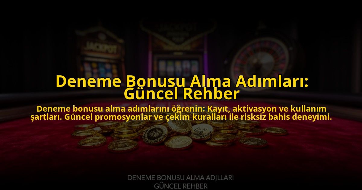 Deneme-Bonusu-Alma-Adimlari-Guncel-Rehber-overlay-1776037900.jpg